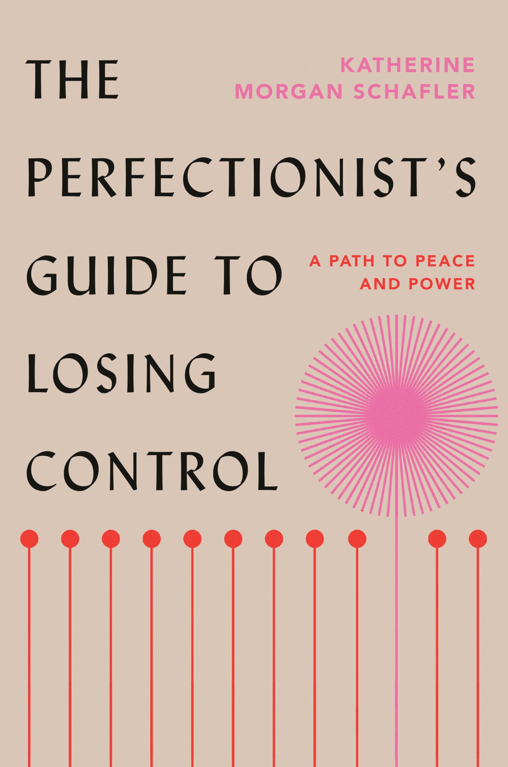 The Perfectionist'S Guide To Losing Control: A Path To Peace And Power,New