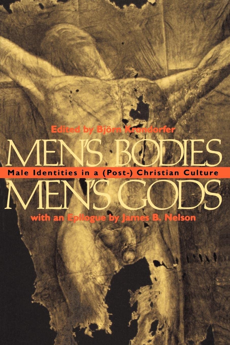 Men'S Bodies, Men'S Gods: Male Identities In A (Post) Christian Culture