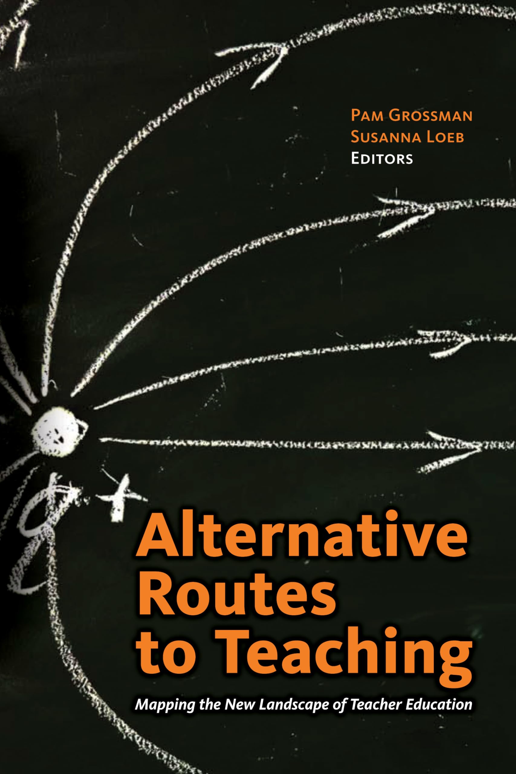Alternative Routes to Teaching: Mapping the New Landscape of Teacher Education,Used