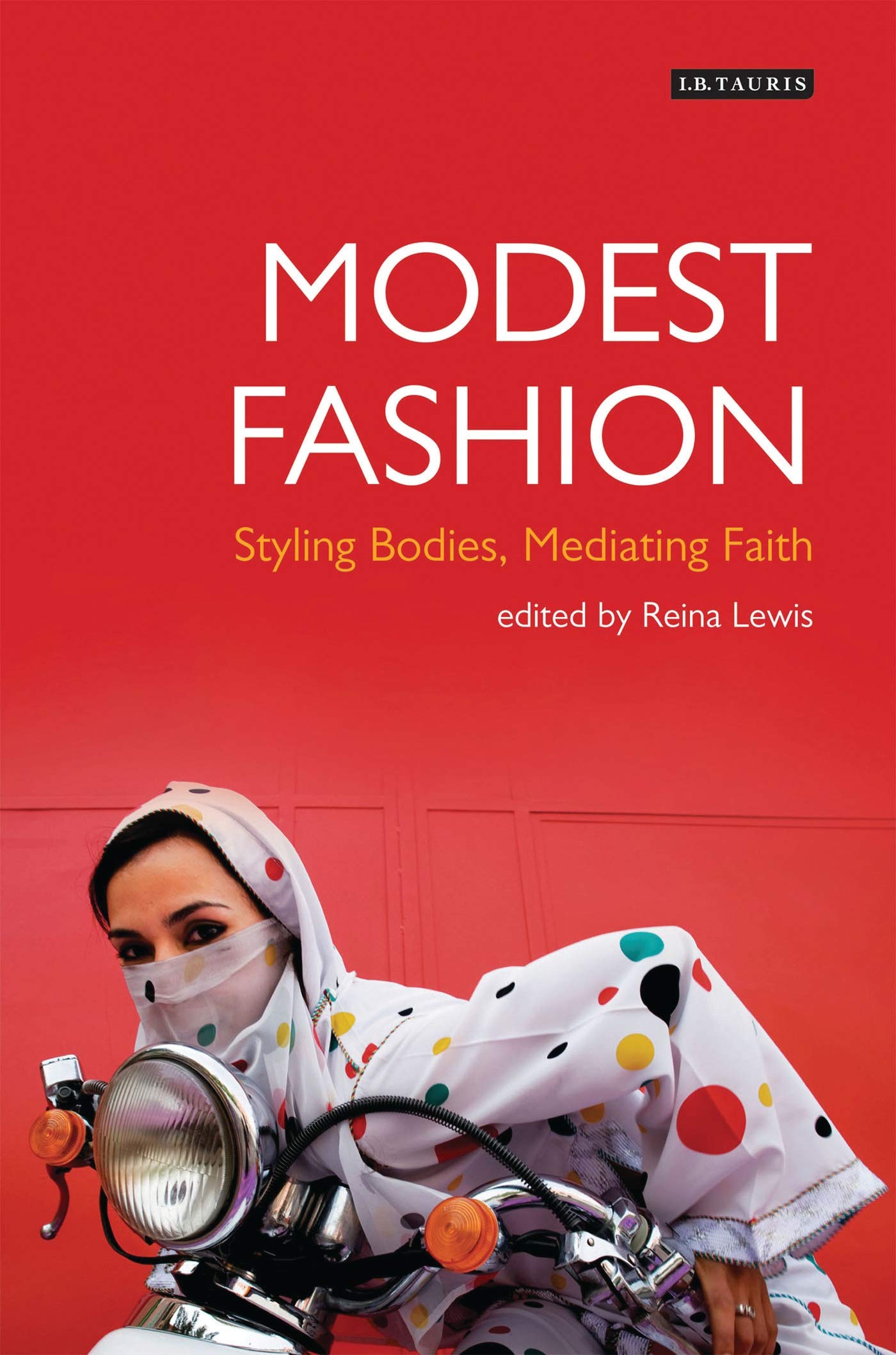 Modest Fashion: Styling Bodies, Mediating Faith (Dress Cultures),Used