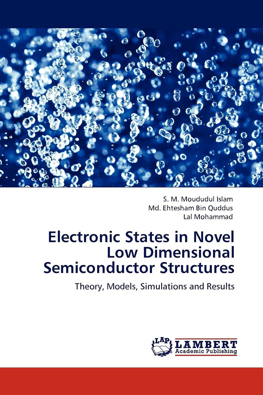 Electronic States in Novel Low Dimensional Semiconductor Structures: Theory, Models, Simulations and Results,Used