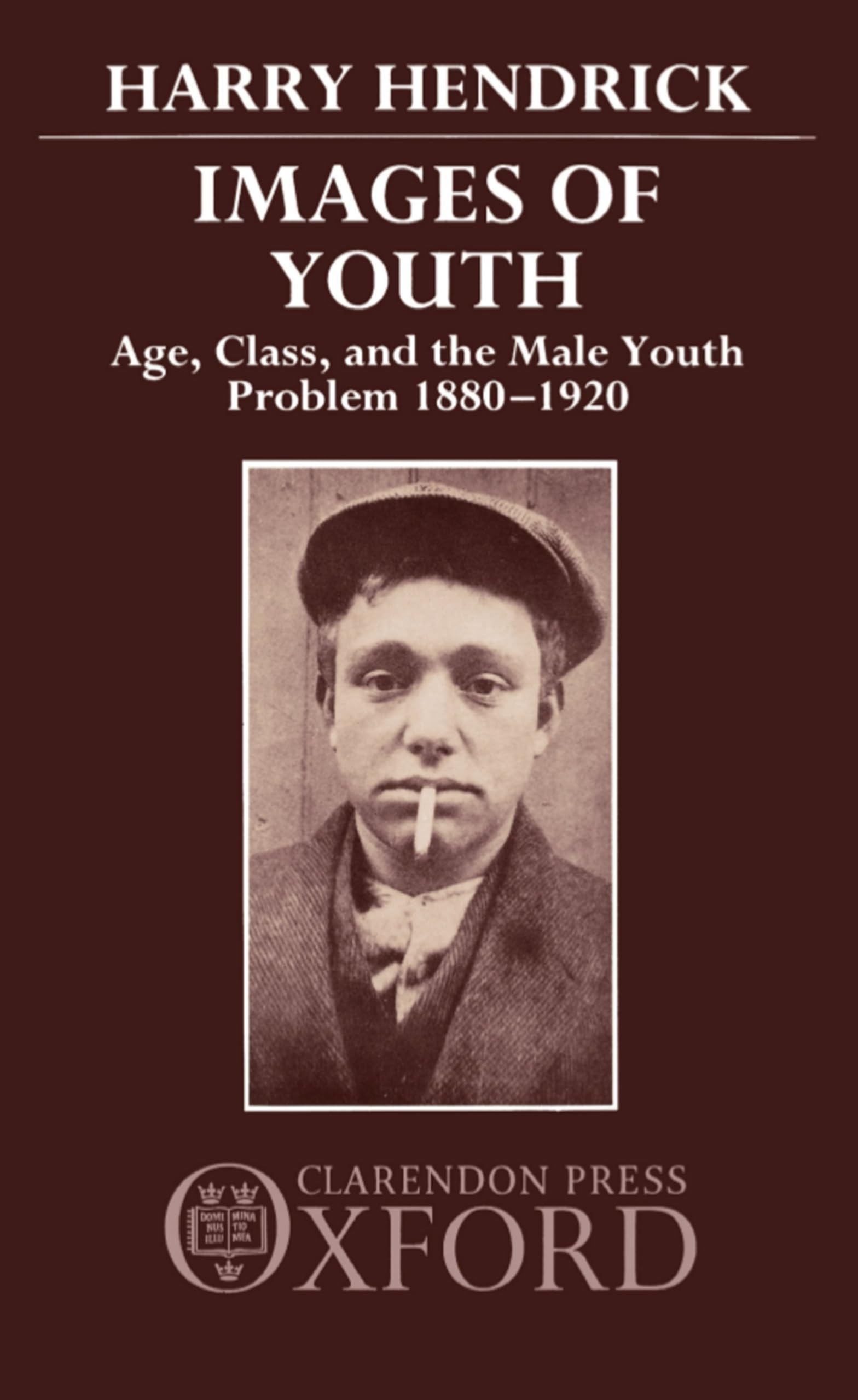 Images of Youth: Age, Class, and the Male Youth Problem, 18801920,Used
