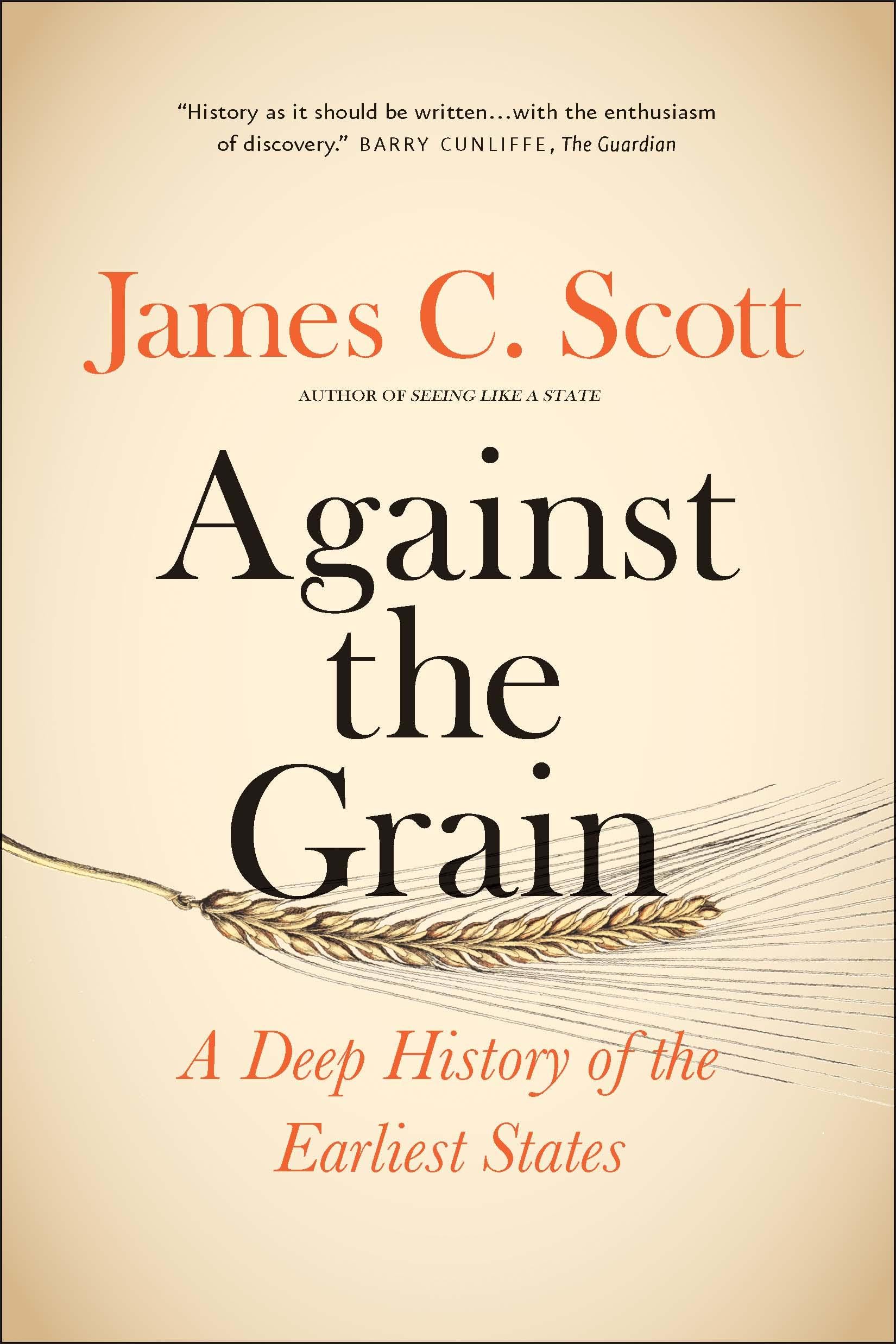 Against The Grain: A Deep History Of The Earliest States