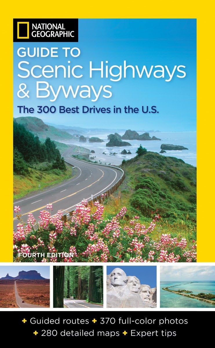 National Geographic Guide to Scenic Highways and Byways, 4th Edition: The 300 Best Drives in the U.S.,Used