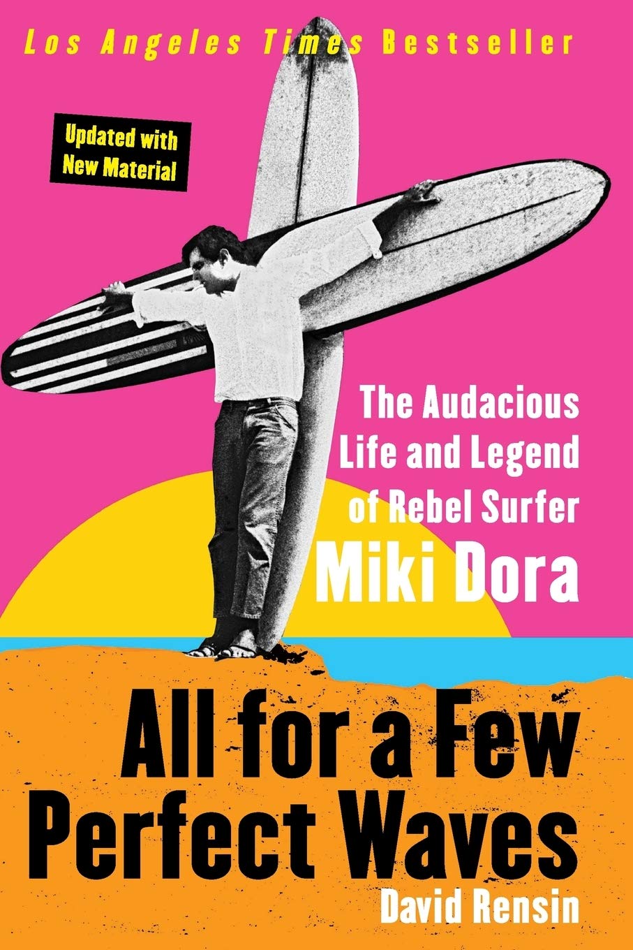 All for a Few Perfect Waves: The Audacious Life and Legend of Rebel Surfer Miki Dora,Used