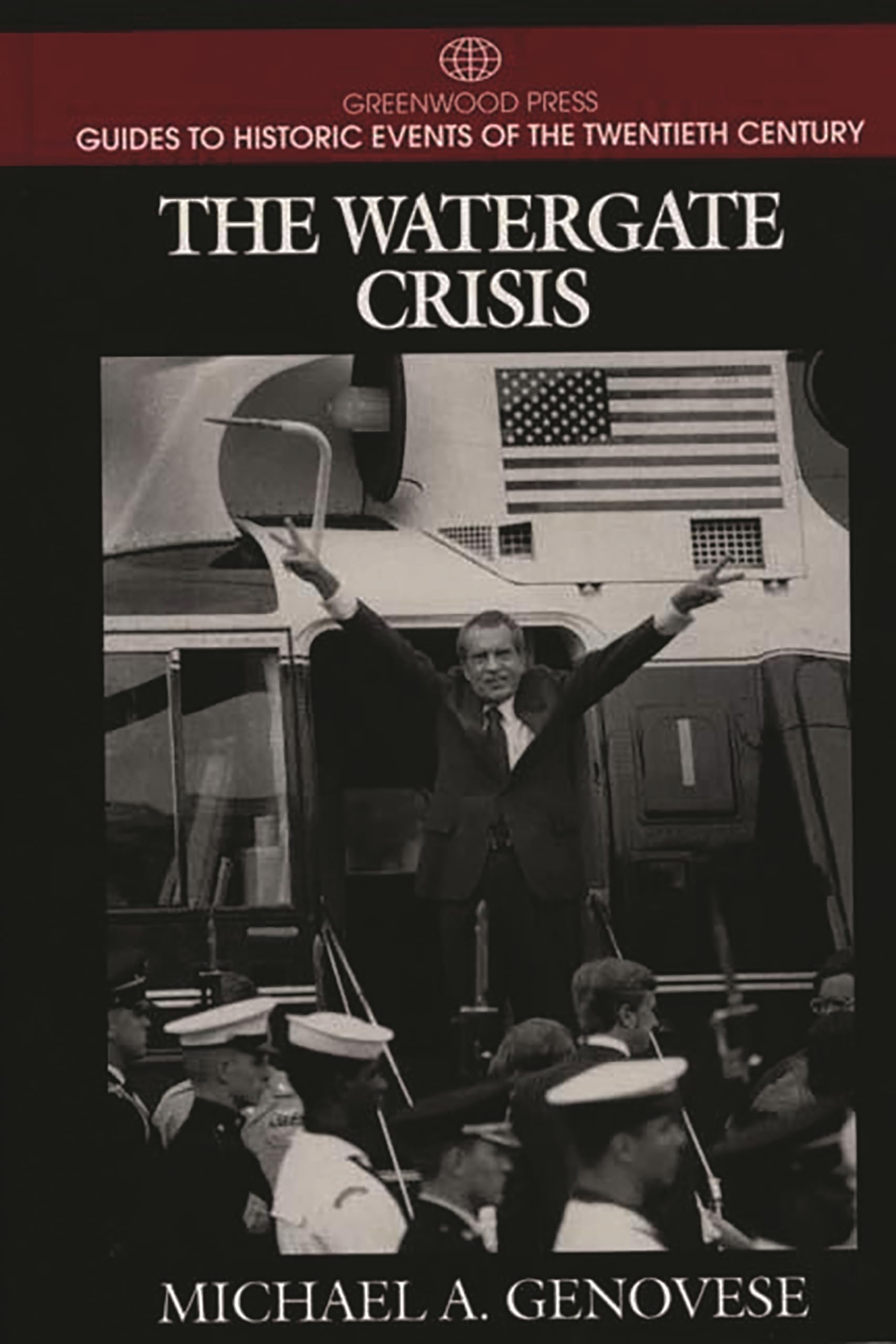 The Watergate Crisis (Greenwood Press Guides to Historic Events of the Twentieth Century),Used