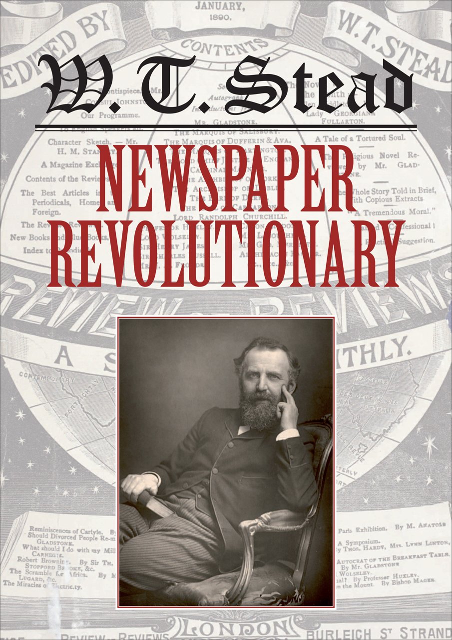W. T. Stead: Newspaper Revolutionary,Used