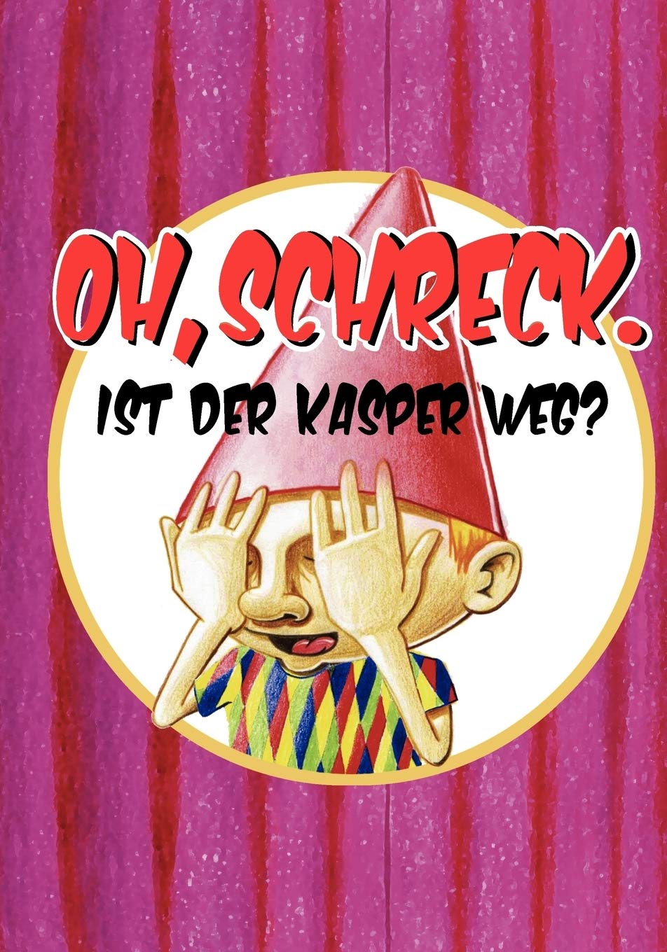 Oh, Schreck. Ist der Kasper weg? (German Edition),Used