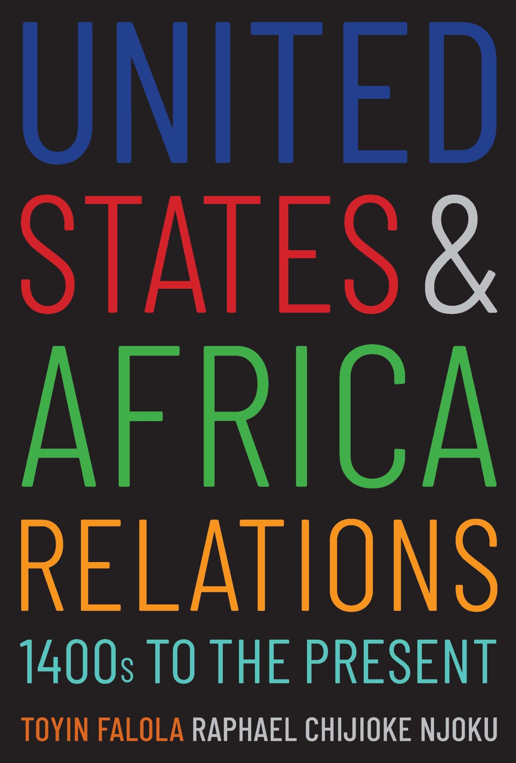 United States and Africa Relations, 1400s to the Present,New