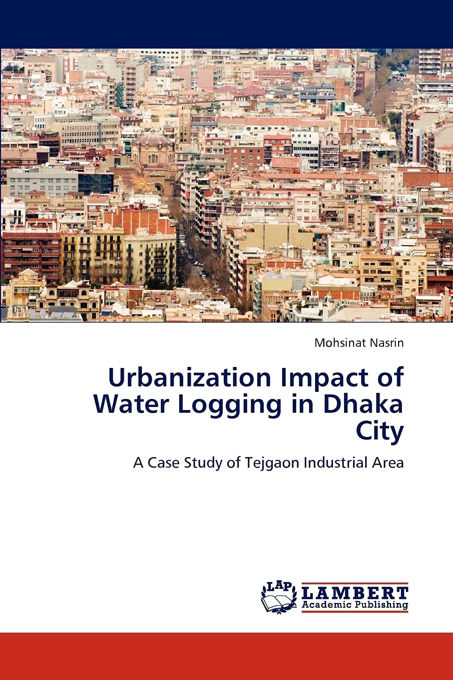Urbanization Impact of Water Logging in Dhaka City: A Case Study of Tejgaon Industrial Area,Used