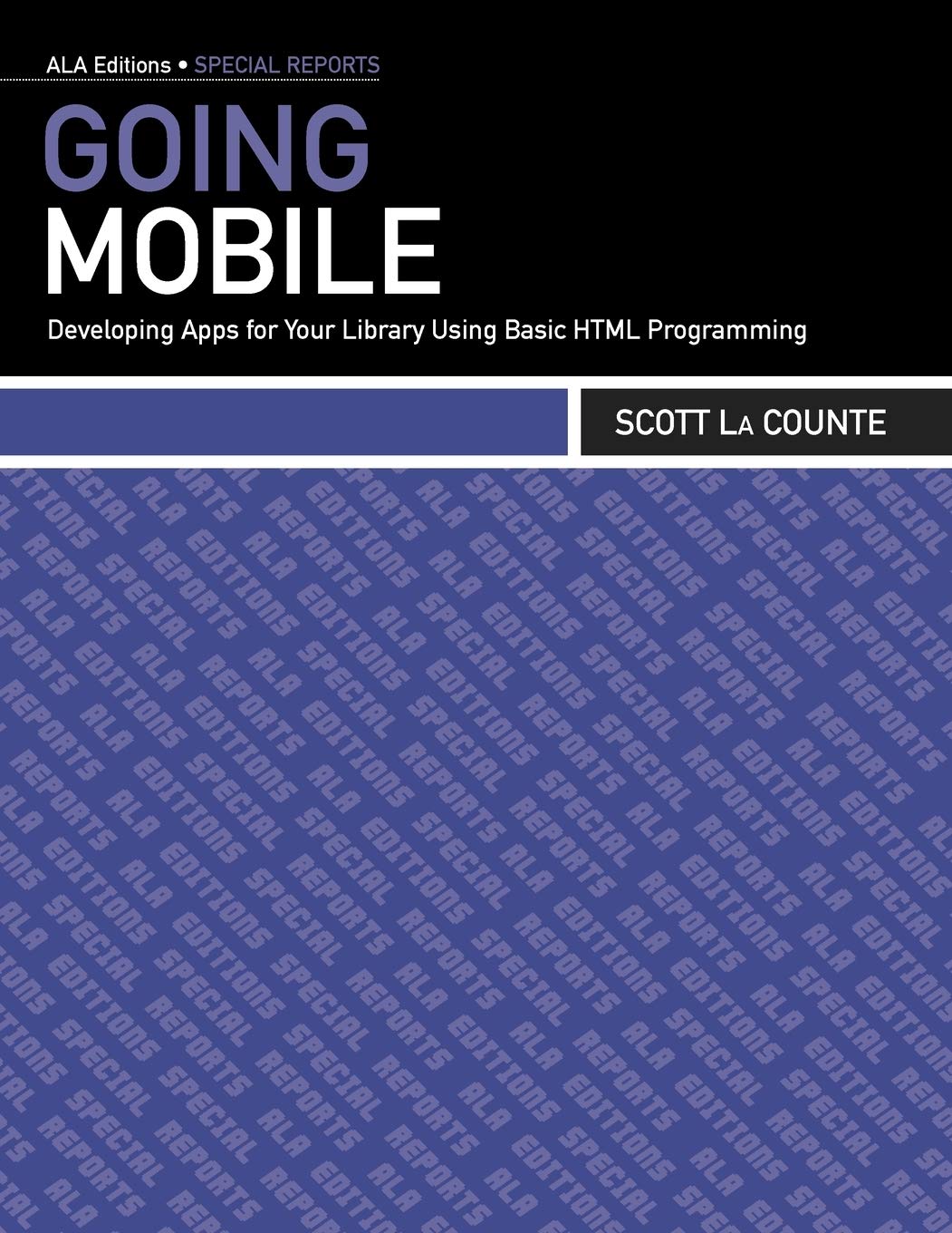 Going Mobile: Developing Apps For Your Library Using Basic Html Programming (Ala Editions Special Reports),Used