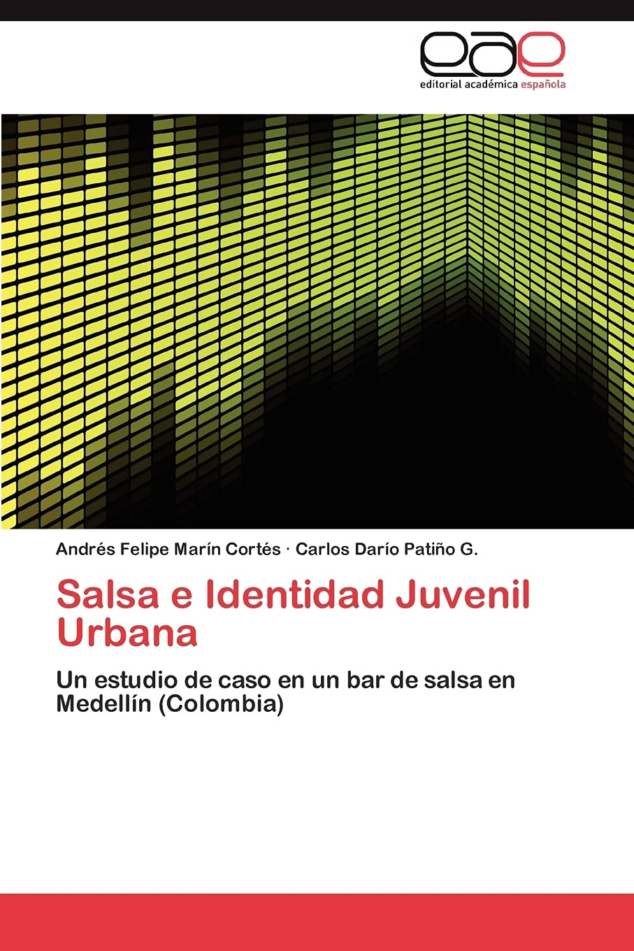 Salsa e Identidad Juvenil Urbana: Un estudio de caso en un bar de salsa en Medelln (Colombia) (Spanish Edition),Used