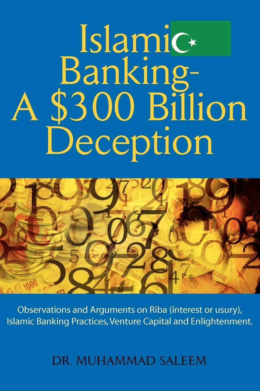 Islamic Banking  A $300 Billion Deception: Observations and Arguments on Riba (interest or usury), Islamic Banking Practices, V,Used