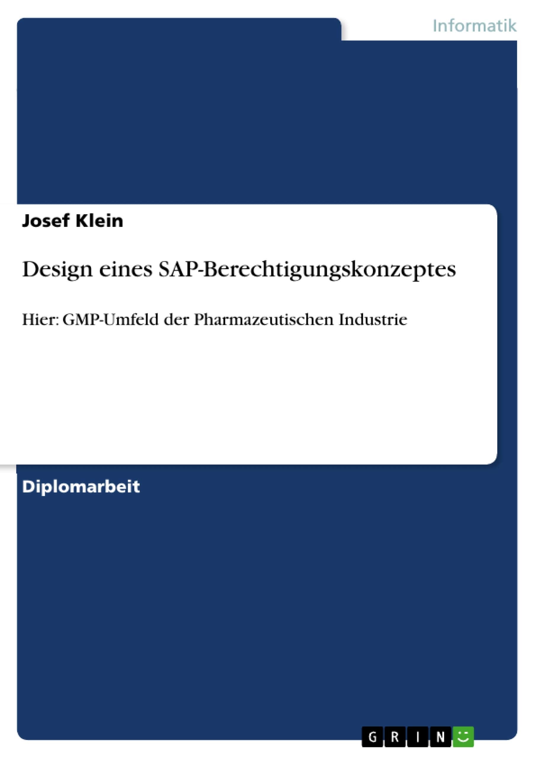 Design eines SAPBerechtigungskonzeptes: Hier: GMPUmfeld der Pharmazeutischen Industrie (German Edition),Used
