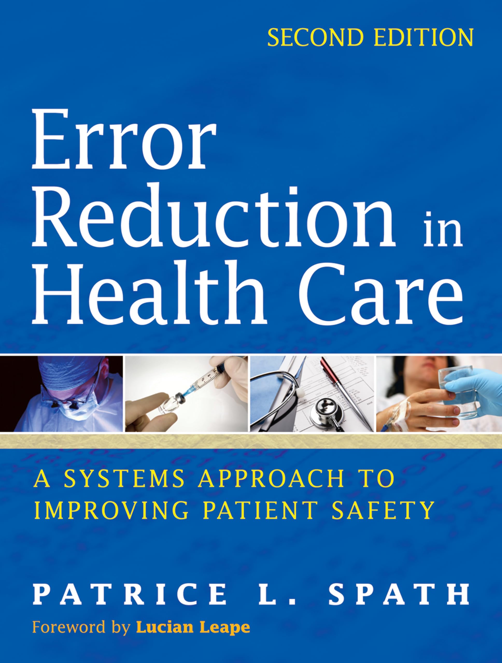 Error Reduction in Health Care: A Systems Approach to Improving Patient Safety,New