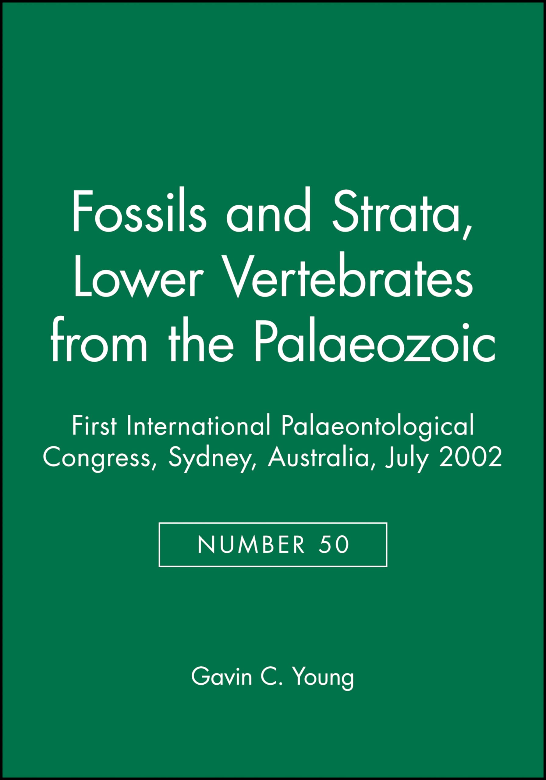 Lower Vertebrates from the Palaeozoic: First International Palaeontological Congress, Sydney, Australia, July 2002 (Fossils and ,Used