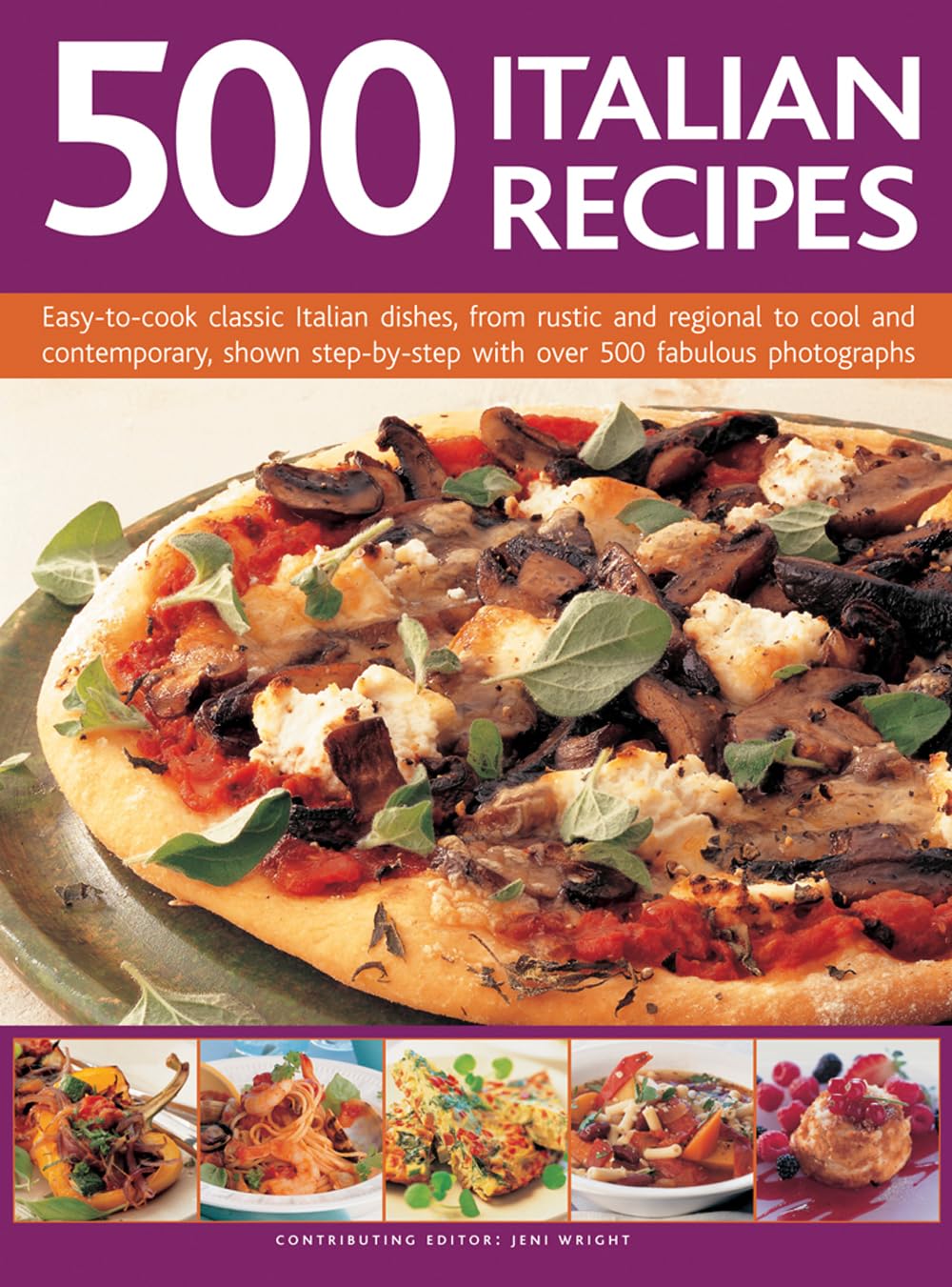 500 Italian Recipes: EasyToCook Classic Italian Dishes, From Rustic And Regional To Cool And Contemporary, Shown StepByStep ,Used