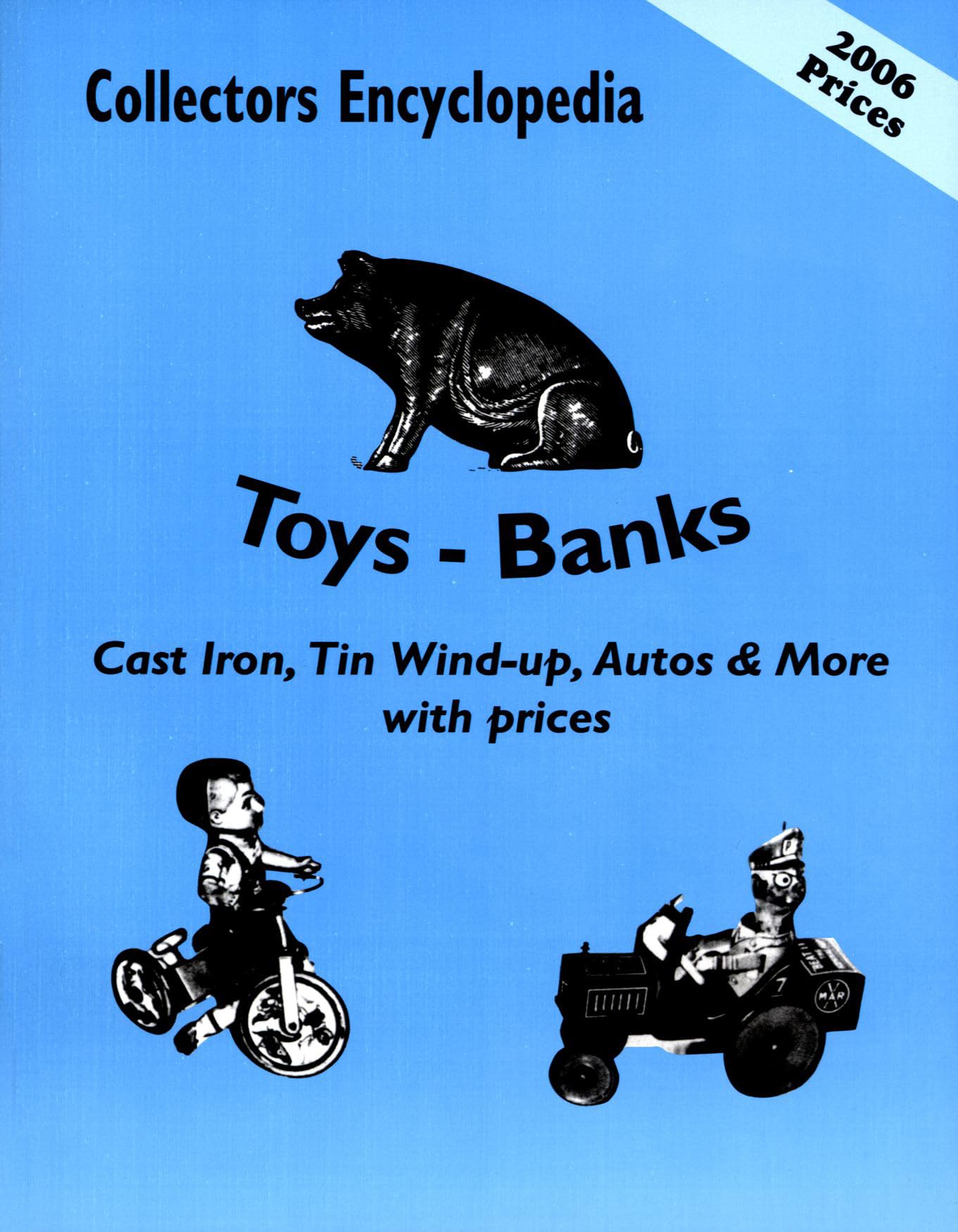 Collectors Encyclopedia of Toys Banks: Cast Iron, Tin WindUp, Autos & More with Prices,Used