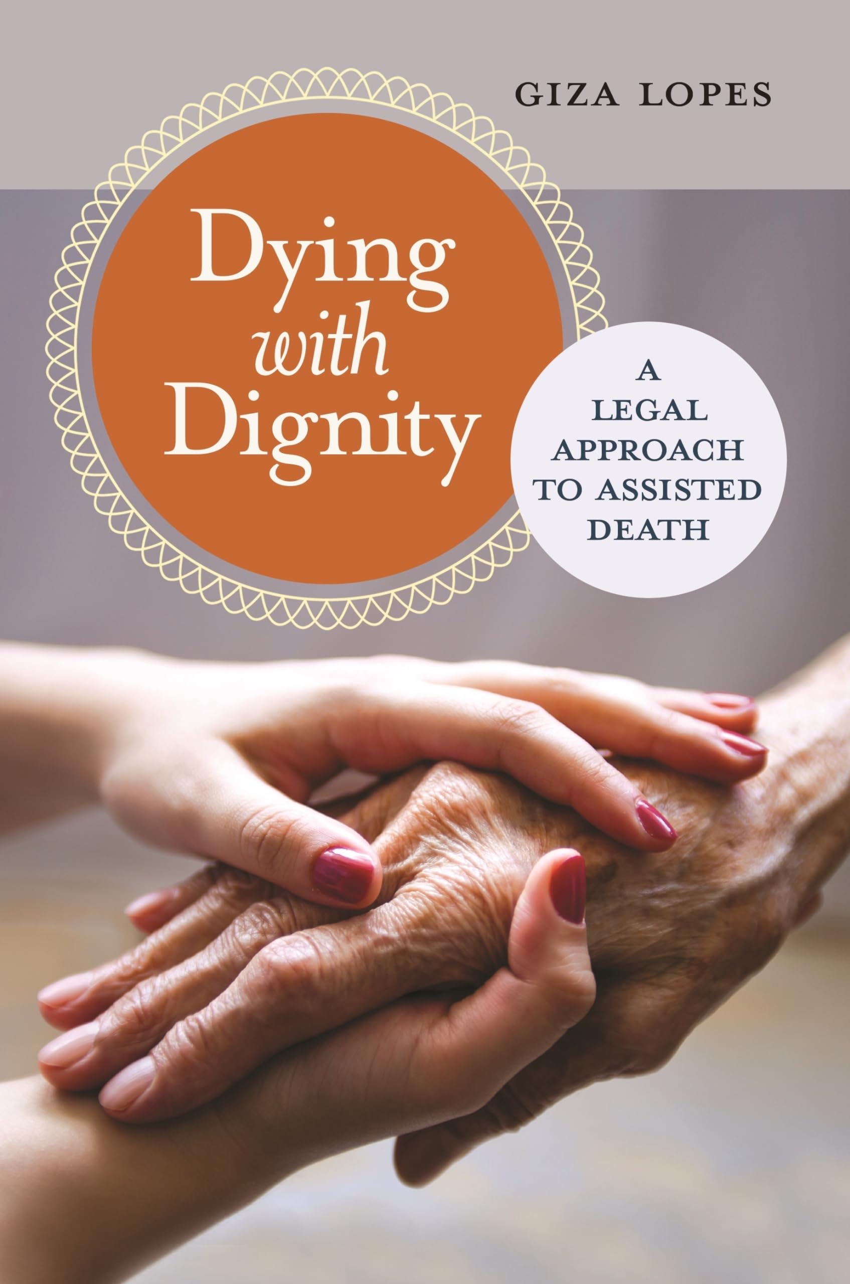 Dying with Dignity: A Legal Approach to Assisted Death (Global Crime and Justice),Used