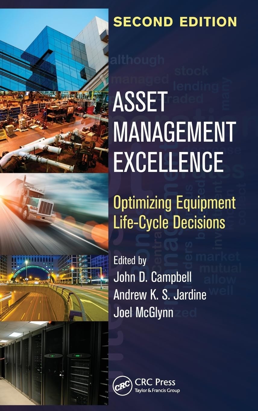 Asset Management Excellence: Optimizing Equipment Lifecycle Decisions, Second Edition (Mechanical Engineering),New