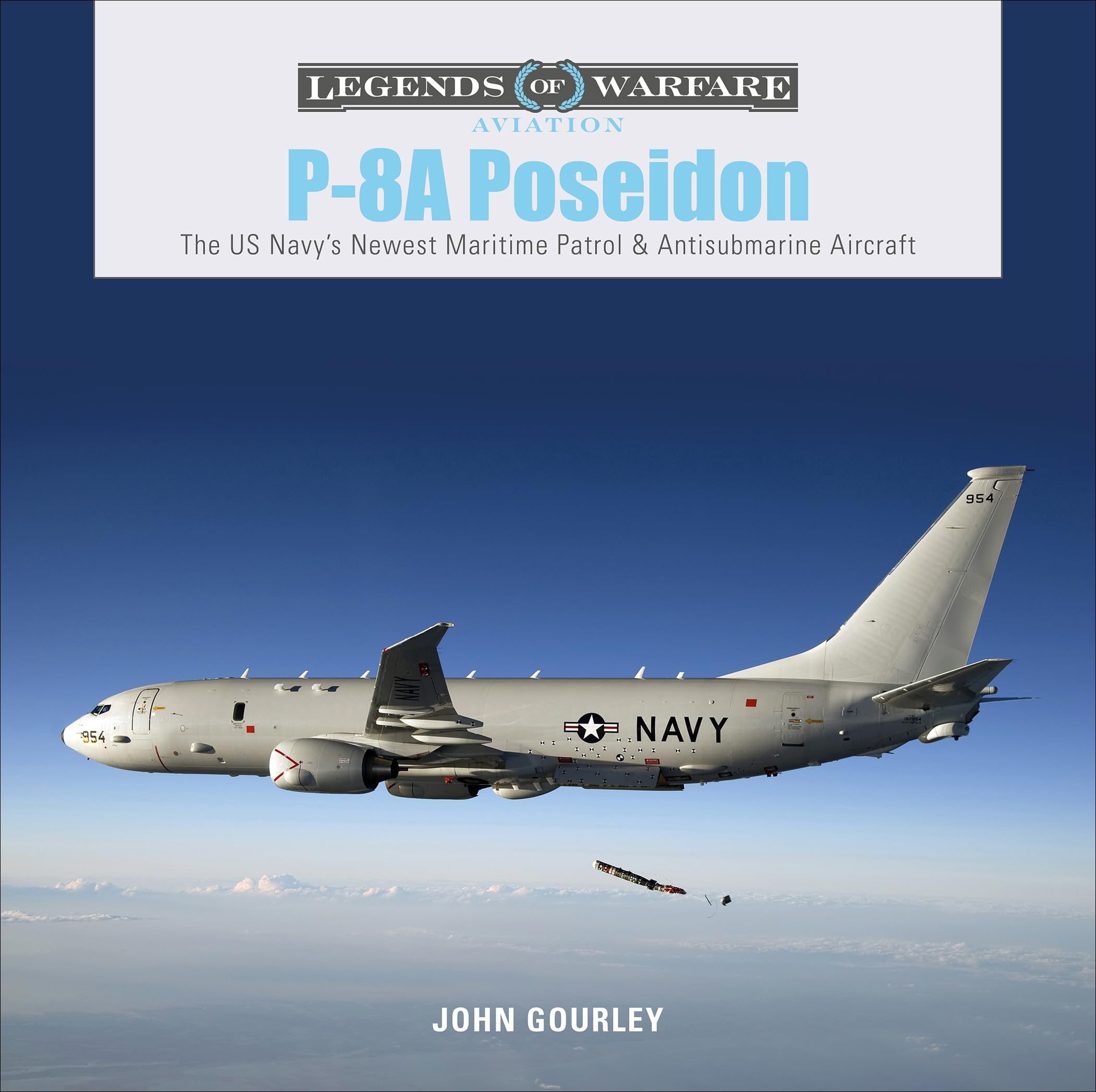 P8A Poseidon: The Us Navys Newest Maritime Patrol & Antisubmarine Aircraft (Legends Of Warfare: Aviation, 29)