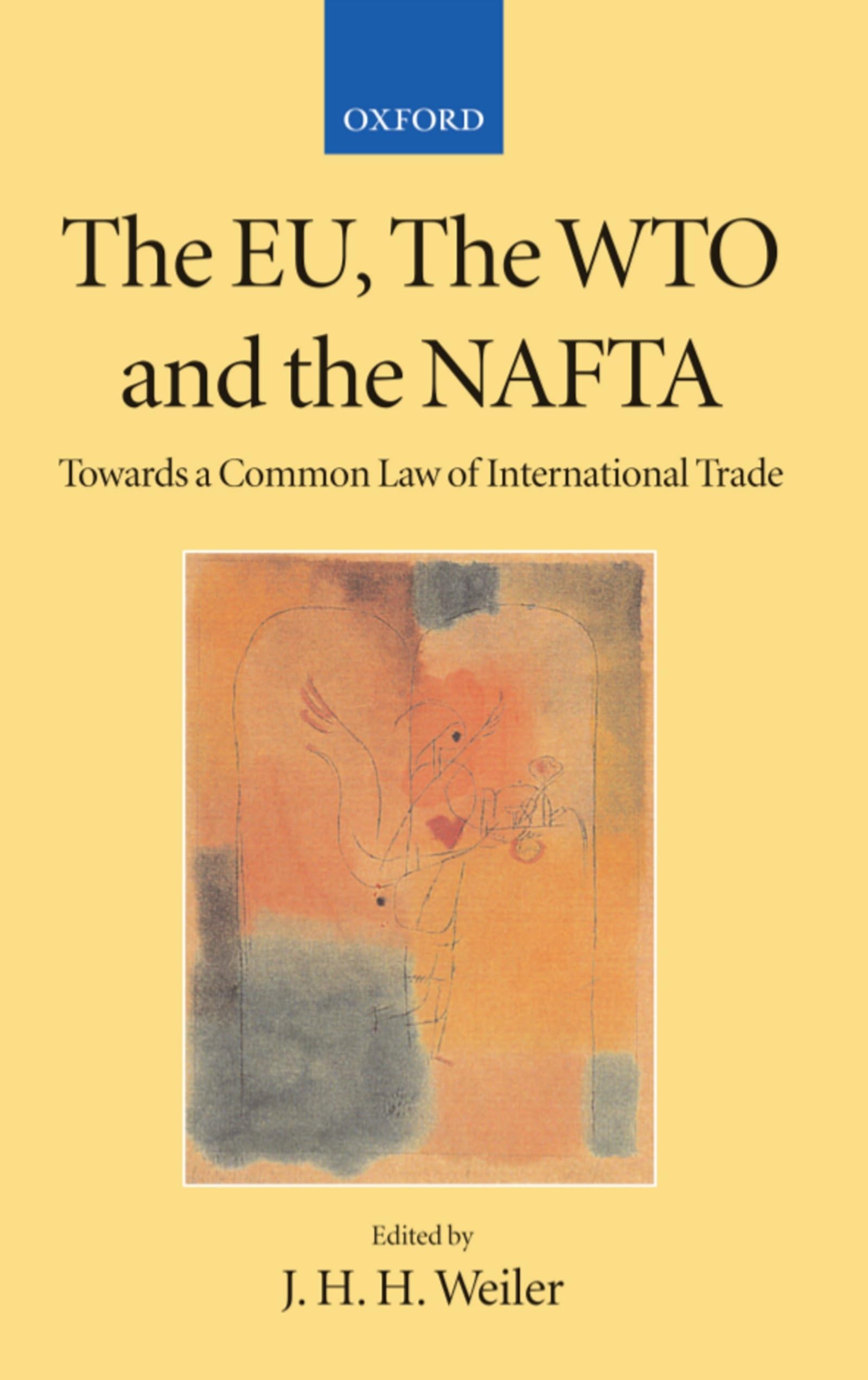 The Eu, The Wto, And The Nafta: Towards A Common Law Of International Trade? (Collected Courses Of The Academy Of European Law),New