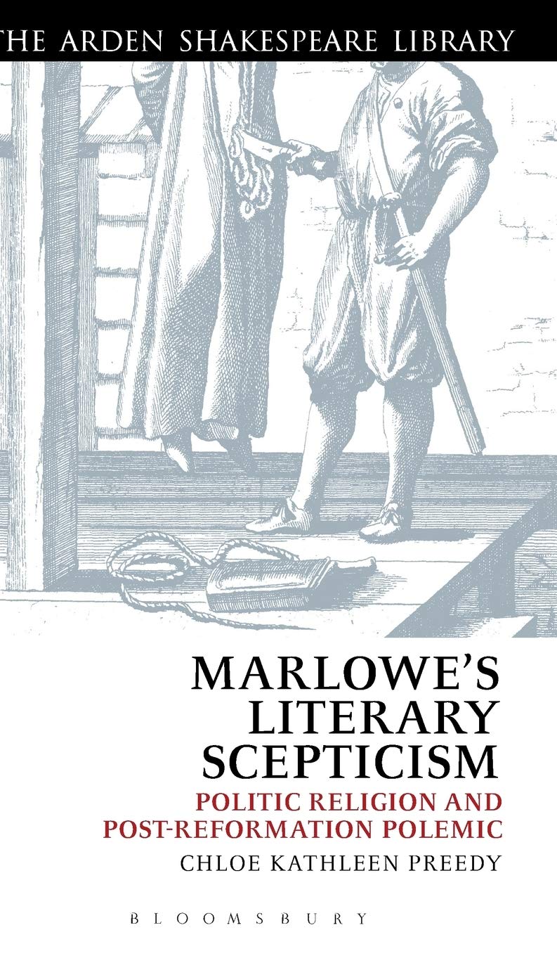 Marlowe's Literary Scepticism: Politic Religion and PostReformation Polemic (The Arden Shakespeare Library),Used
