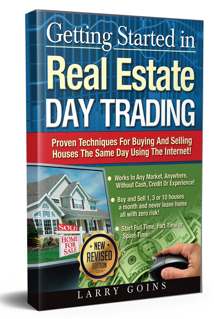 Getting Started in Real Estate Day Trading: Proven Techniques for Buying and Selling Houses The Same Day Using The Internet!,Used