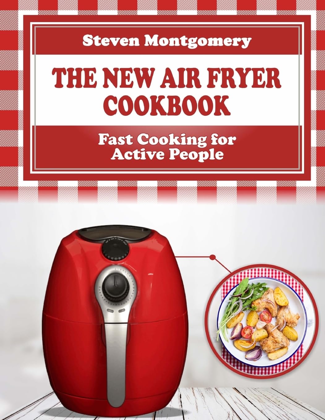 The New Air Fryer Cookbook: Fast Cooking for Active People (Bonus Cookbook Inside),Used