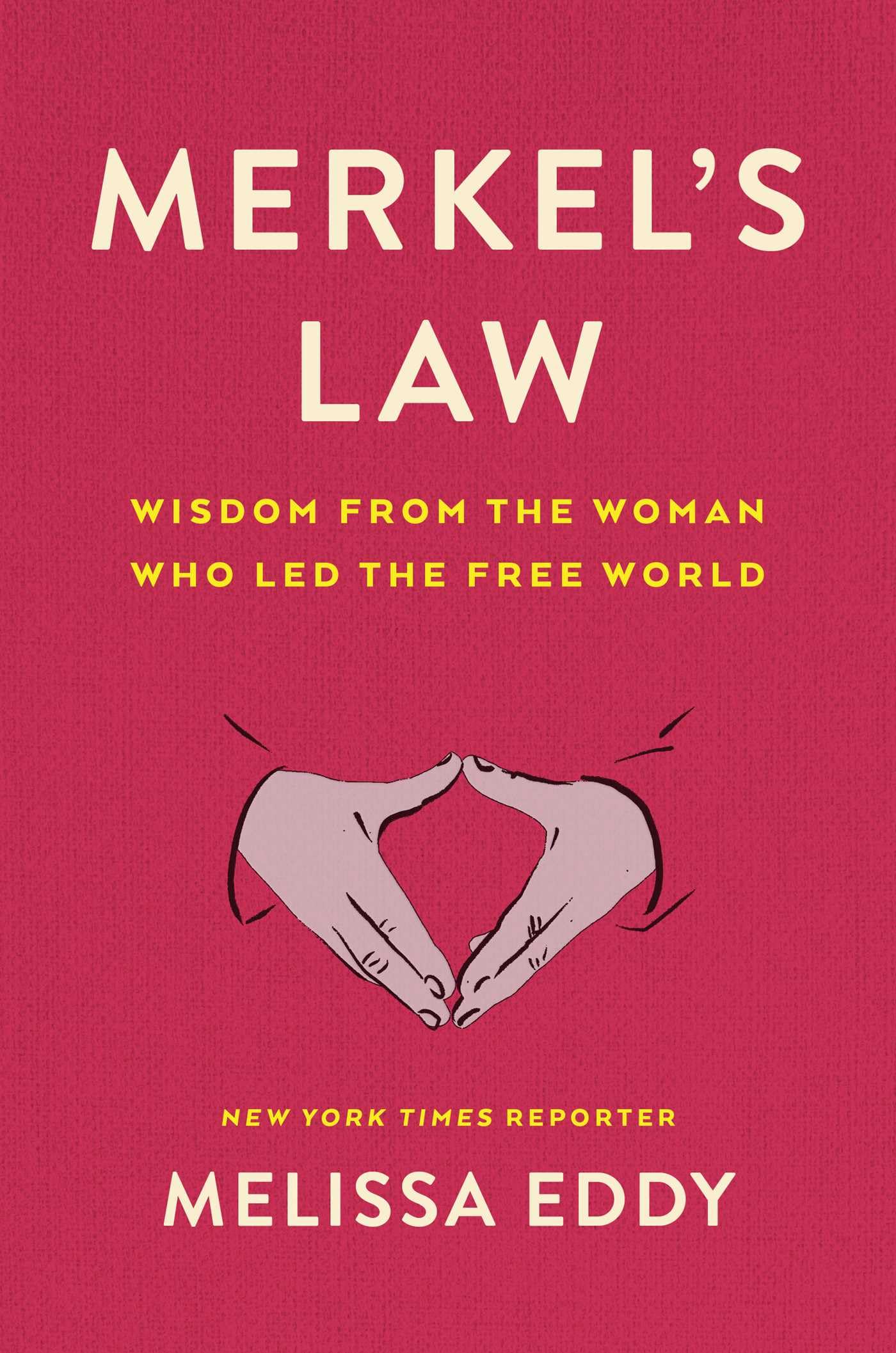 Merkel'S Law: Wisdom From The Woman Who Led The Free World,New
