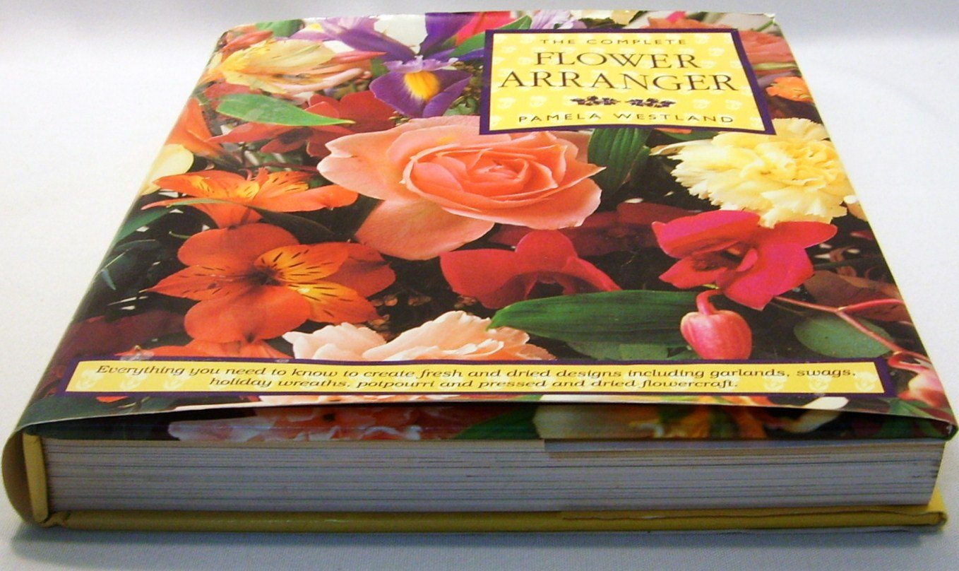 The Complete Flower Arranger,Used