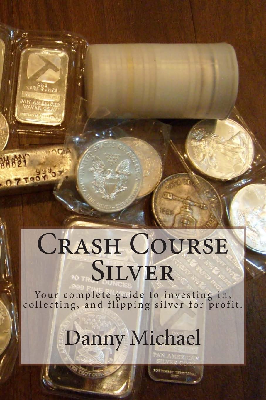 Crash Course Silver: Your complete guide to investing in, collecting, and flipping silver for profit.,Used