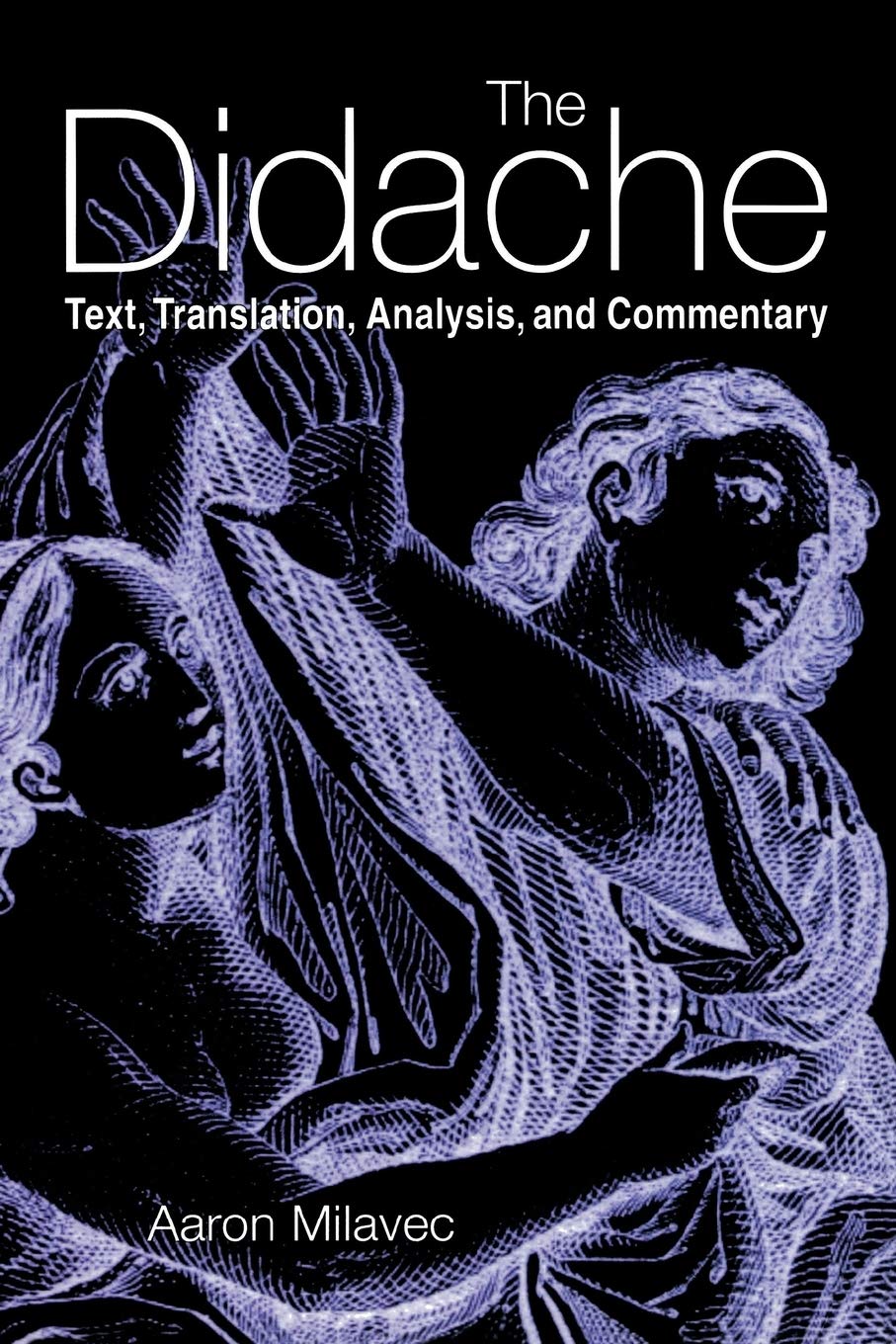 The Didache: Text, Translation, Analysis, And Commentary,New