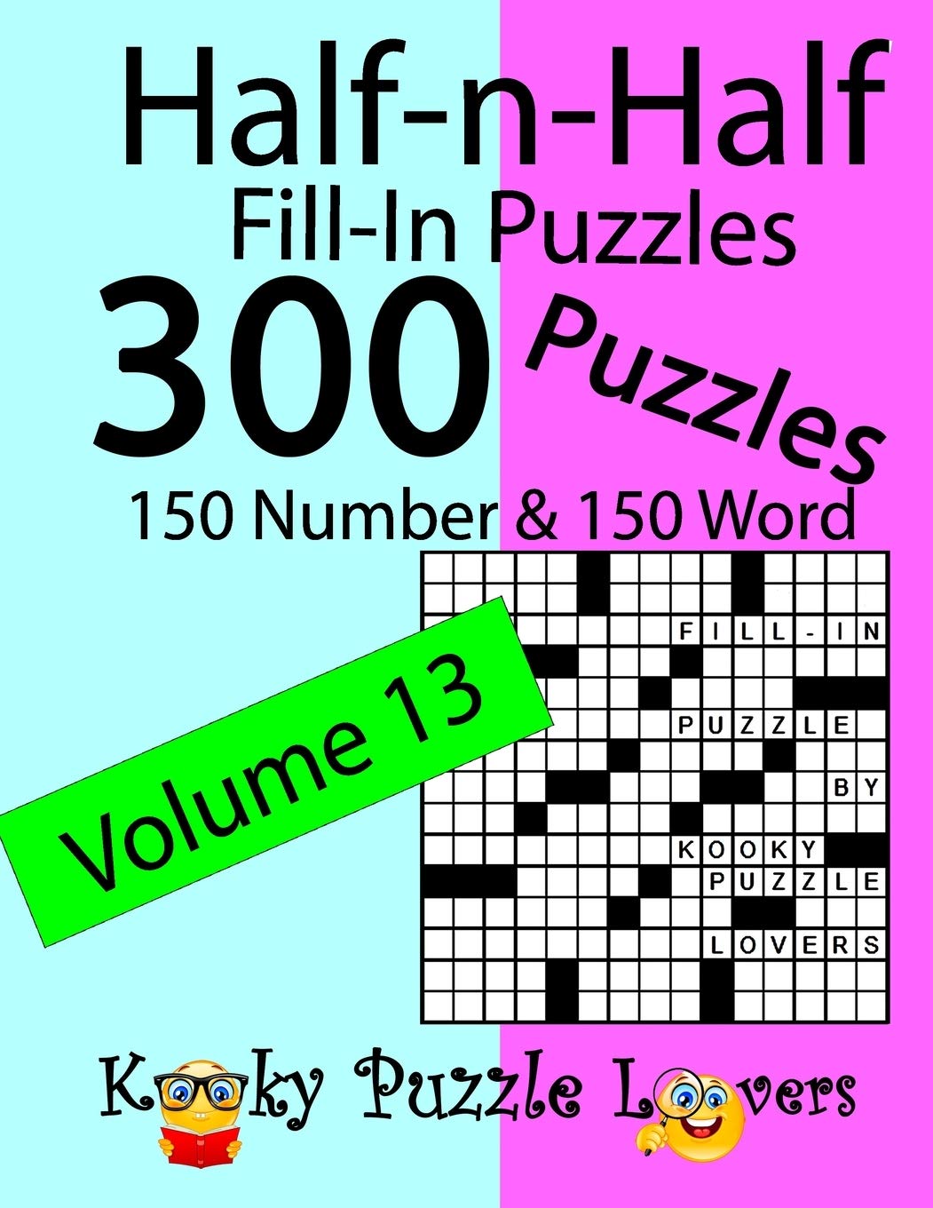 HalfnHalf FillIn Puzzles, Volume 13: 300 Puzzles, 150 Number and 150 Word,Used