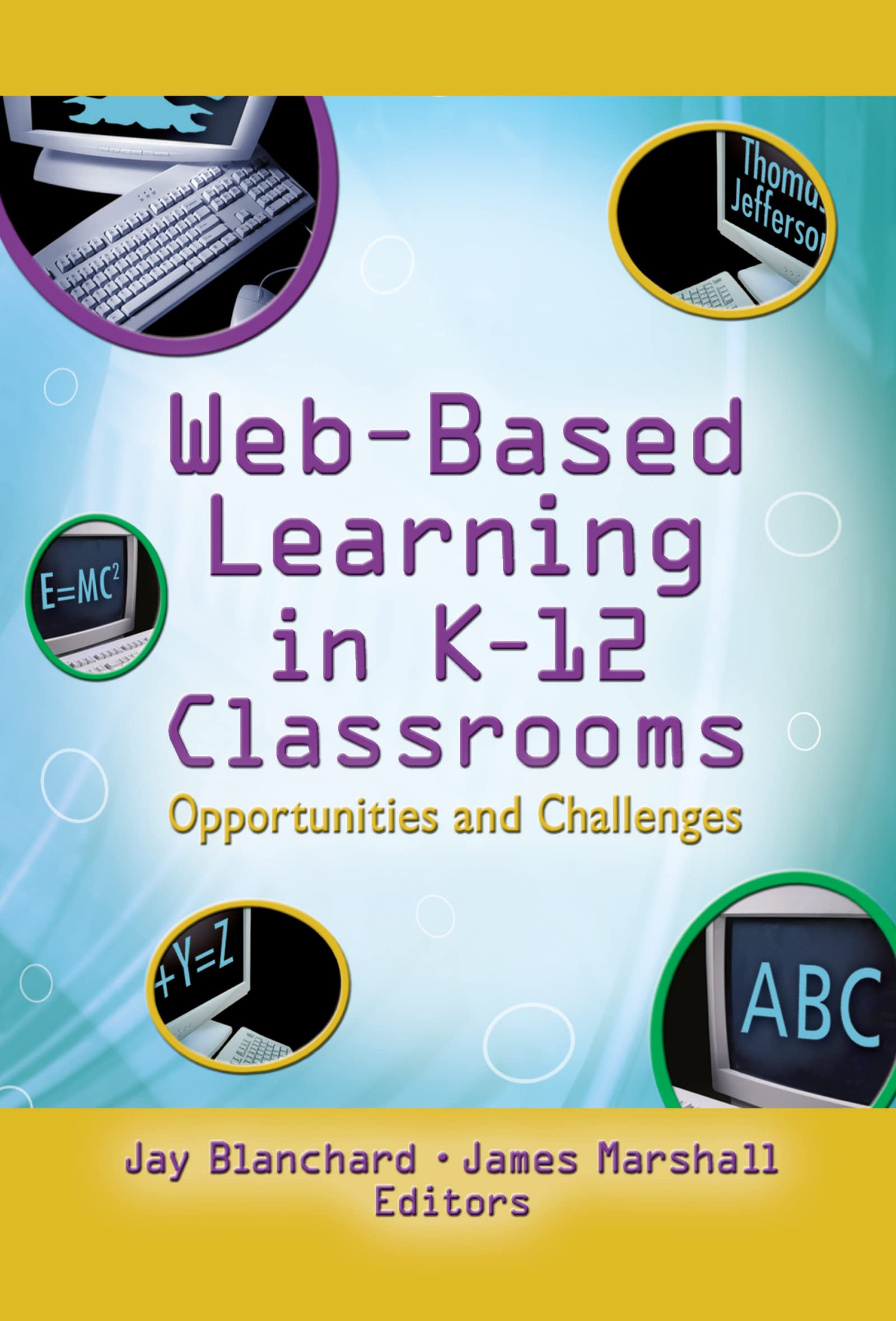 WebBased Learning in K12 Classrooms: Opportunities and Challenges (Computers in the Schools),Used