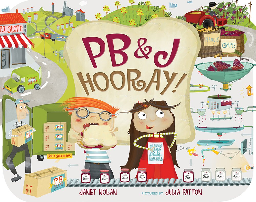 Pb&J Hooray!: Your Sandwich'S Amazing Journey From Farm To Table,Used