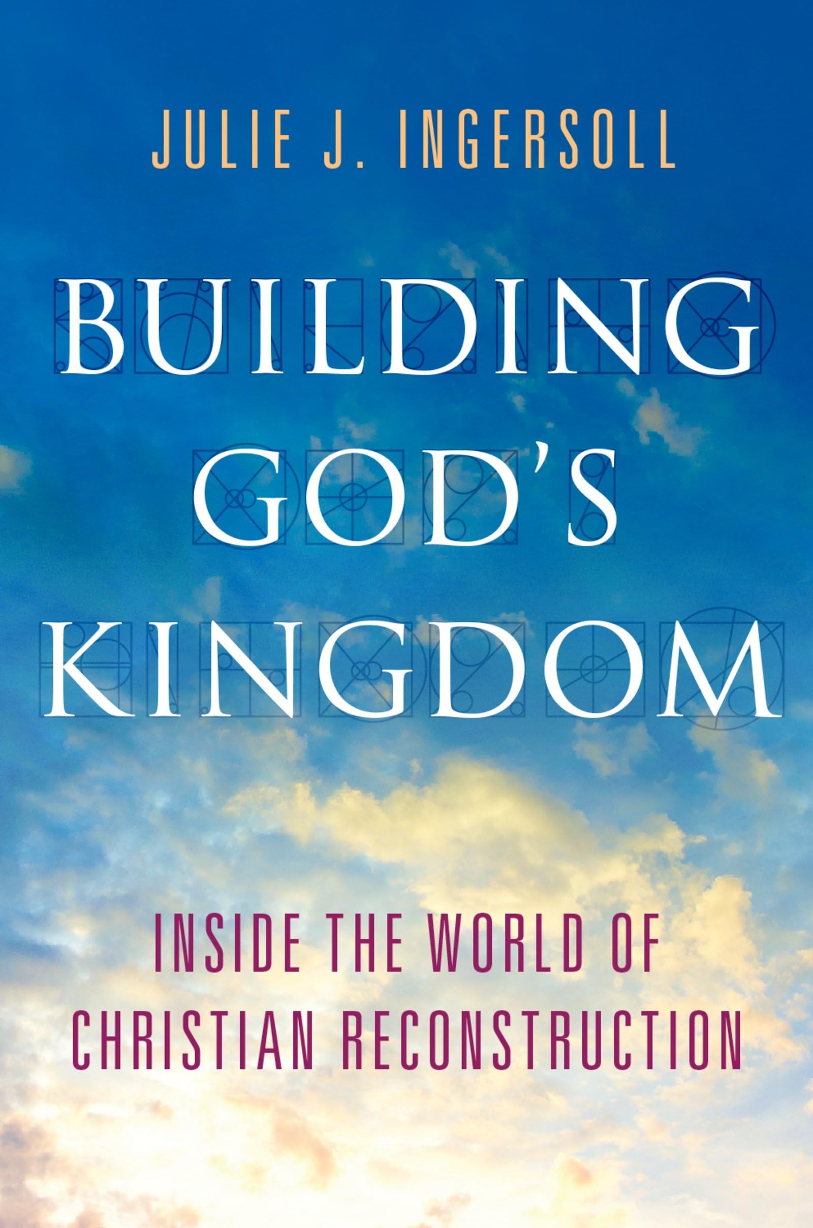 Building God's Kingdom: Inside the World of Christian Reconstruction,Used