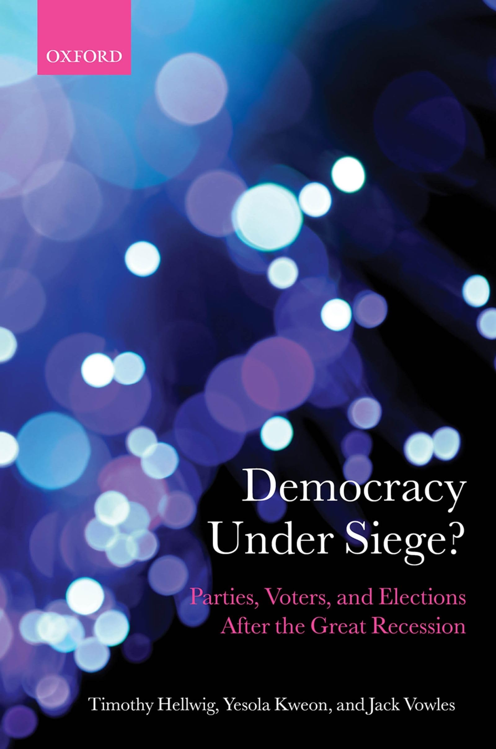 Democracy Under Siege?: Parties, Voters, and Elections After the Great Recession (Comparative Study of Electoral Systems),Used