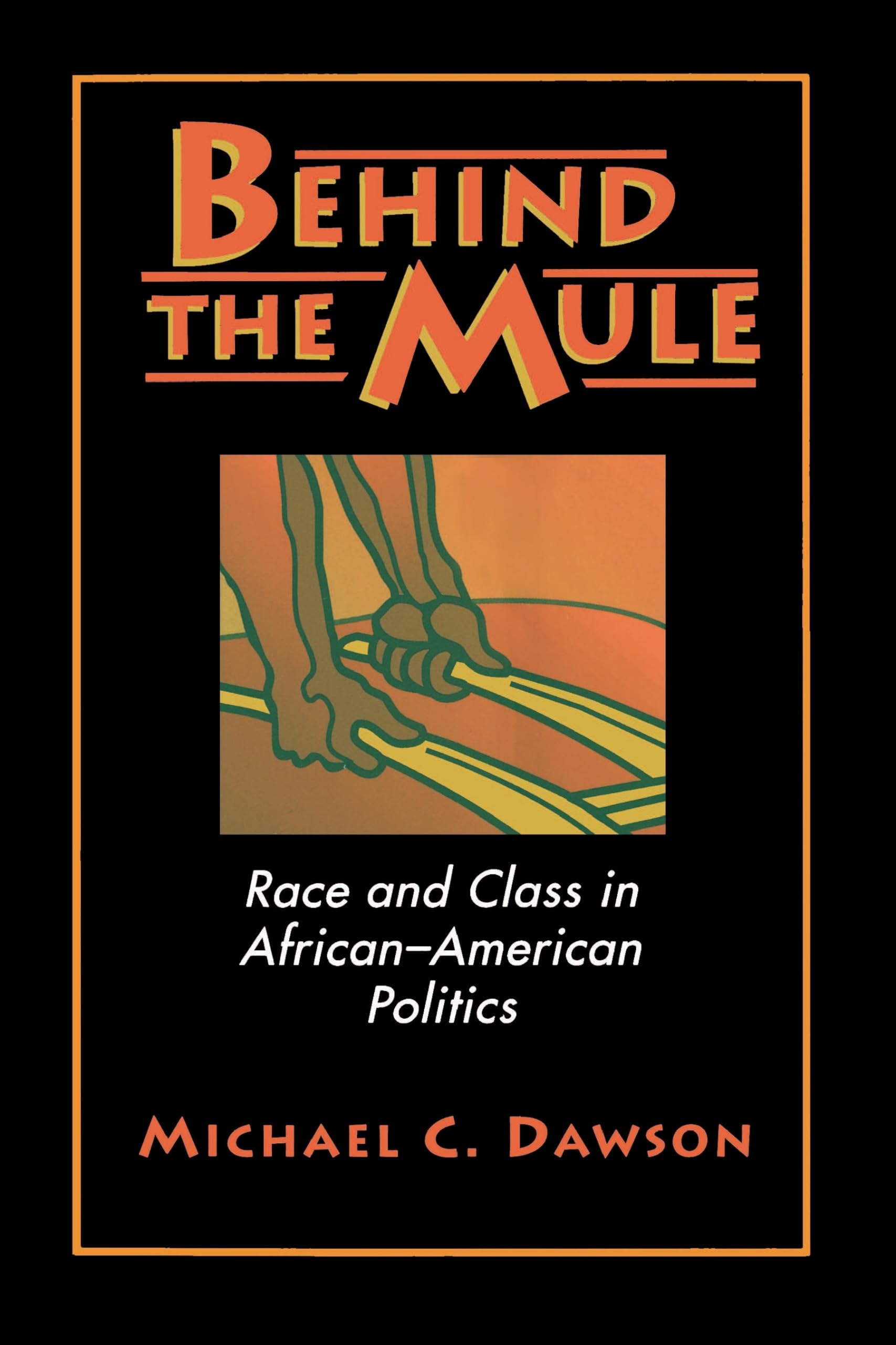 Behind the Mule: Race and Class in AfricanAmerican Politics,Used