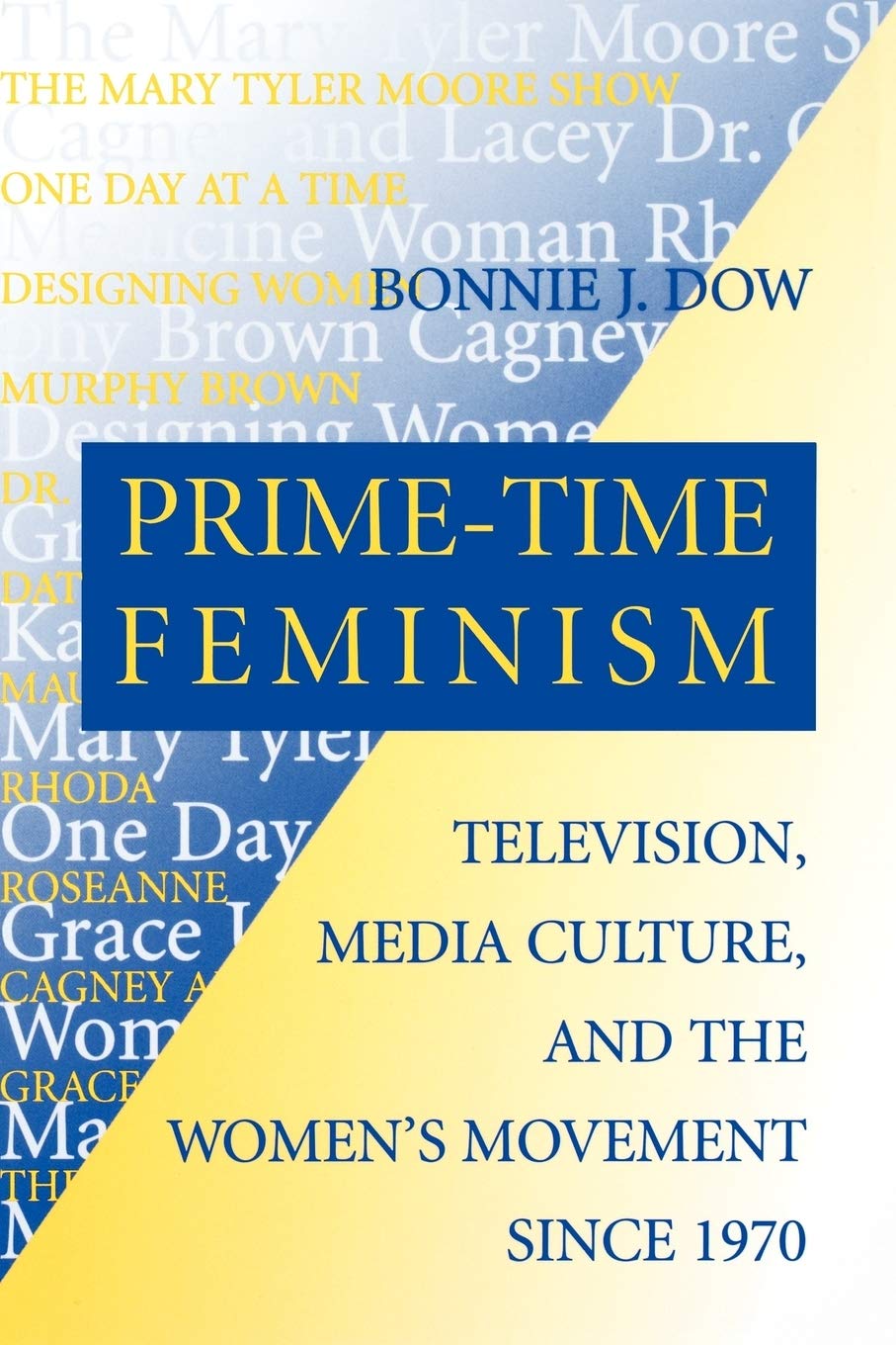 Primetime Feminism: Television, Media Culture, And The Women'S Movement Since 1970 (Feminist Cultural Studies, The Media, And P,Used