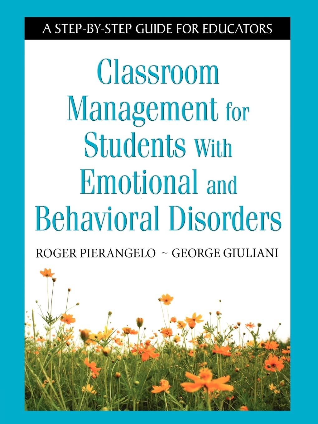Classroom Management for Students With Emotional and Behavioral Disorders: A StepbyStep Guide for Educators,Used