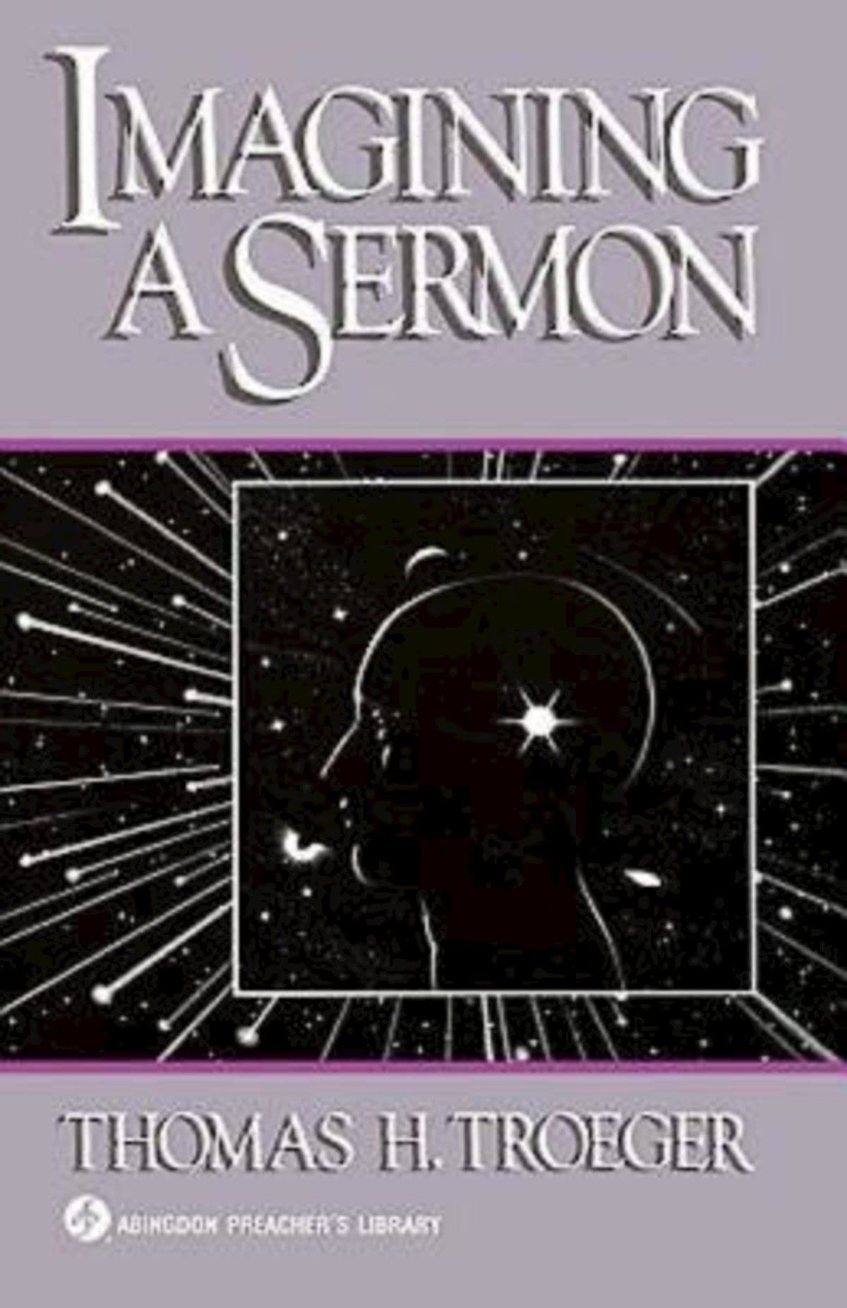 Imagining a Sermon: (Abingdon Preacher's Library Series),New