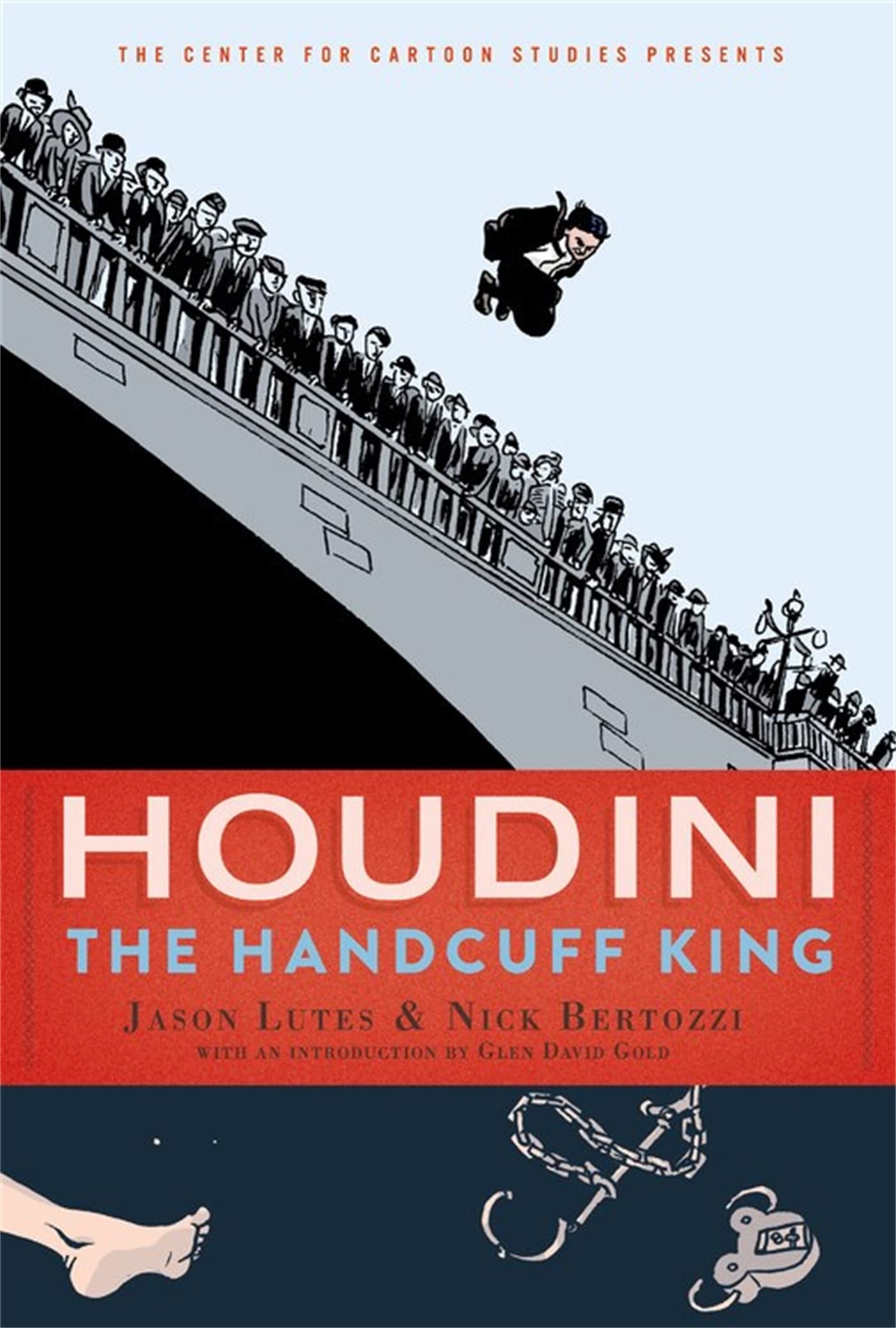 Houdini: The Handcuff King (The Center For Cartoon Studies Presents)