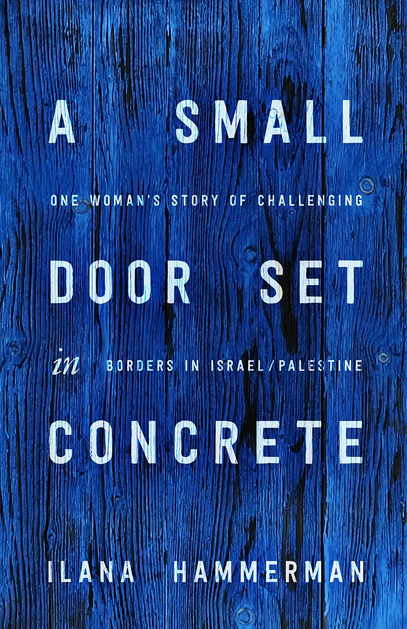 A Small Door Set in Concrete: One Woman's Story of Challenging Borders in Israel/Palestine,Used