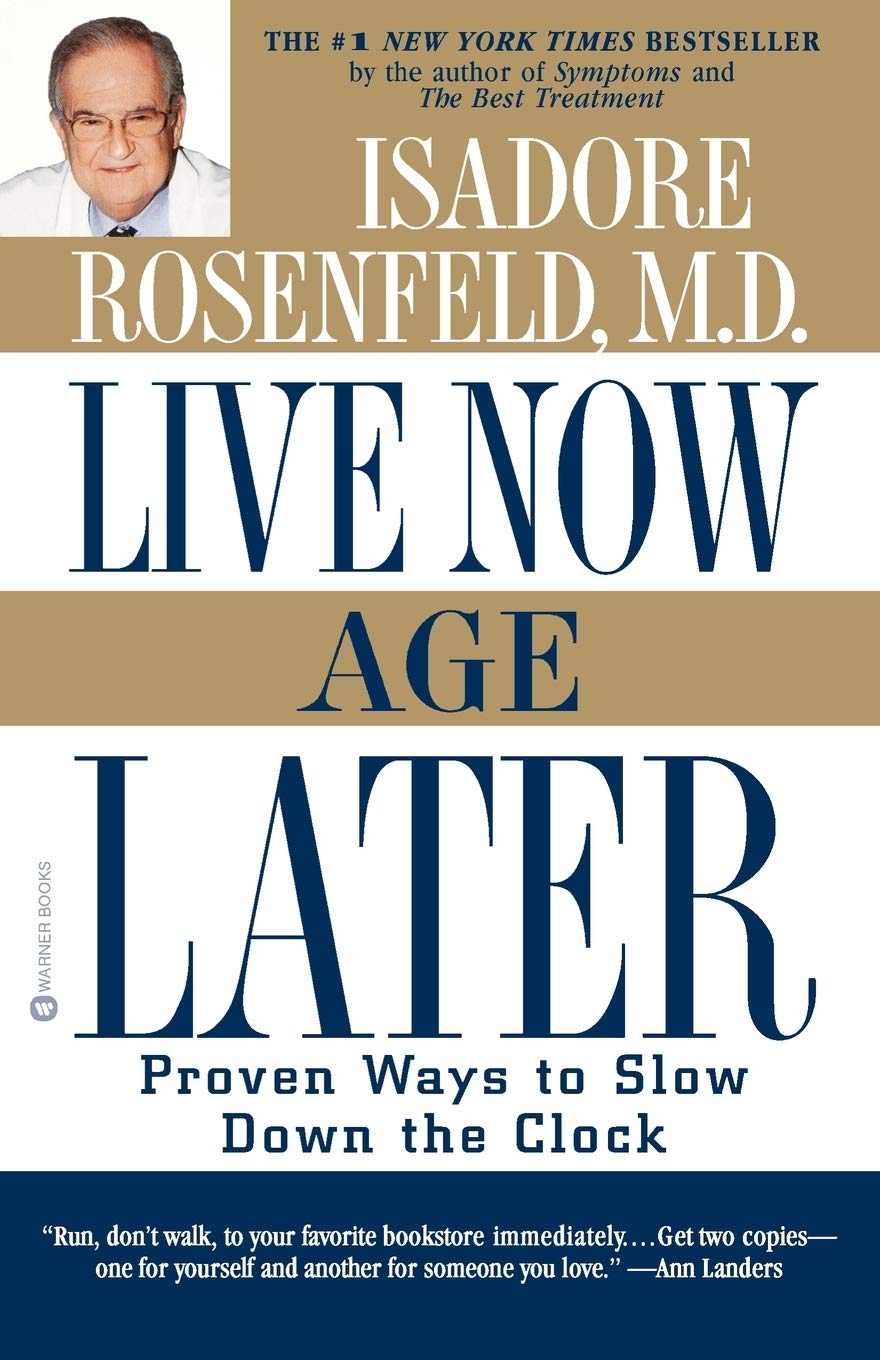 Live Now, Age Later: Proven Ways to Slow Down the Clock,Used