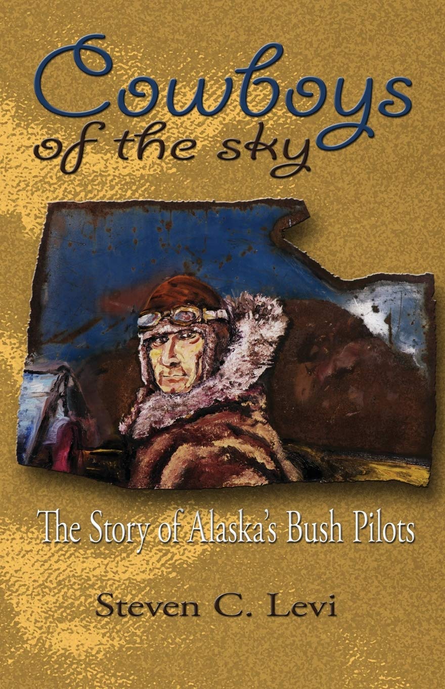 Cowboys of the Sky: The Story of Alaska's Bush Pilots,Used