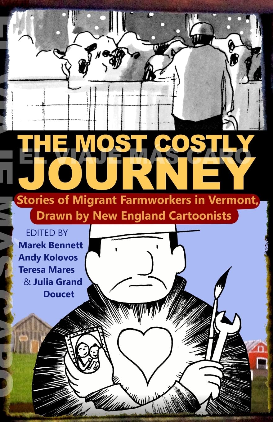 The Most Costly Journey: Stories Of Migrant Farmworkers In Vermont Drawn By New England Cartoonists (English And Spanish Edition,New