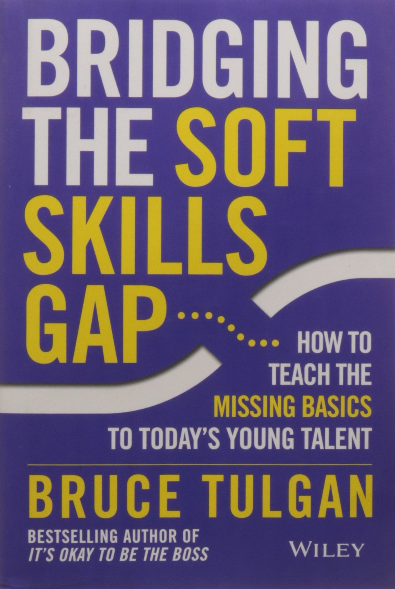 Bridging the Soft Skills Gap: How to Teach the Missing Basics to Todays Young Talent,Used