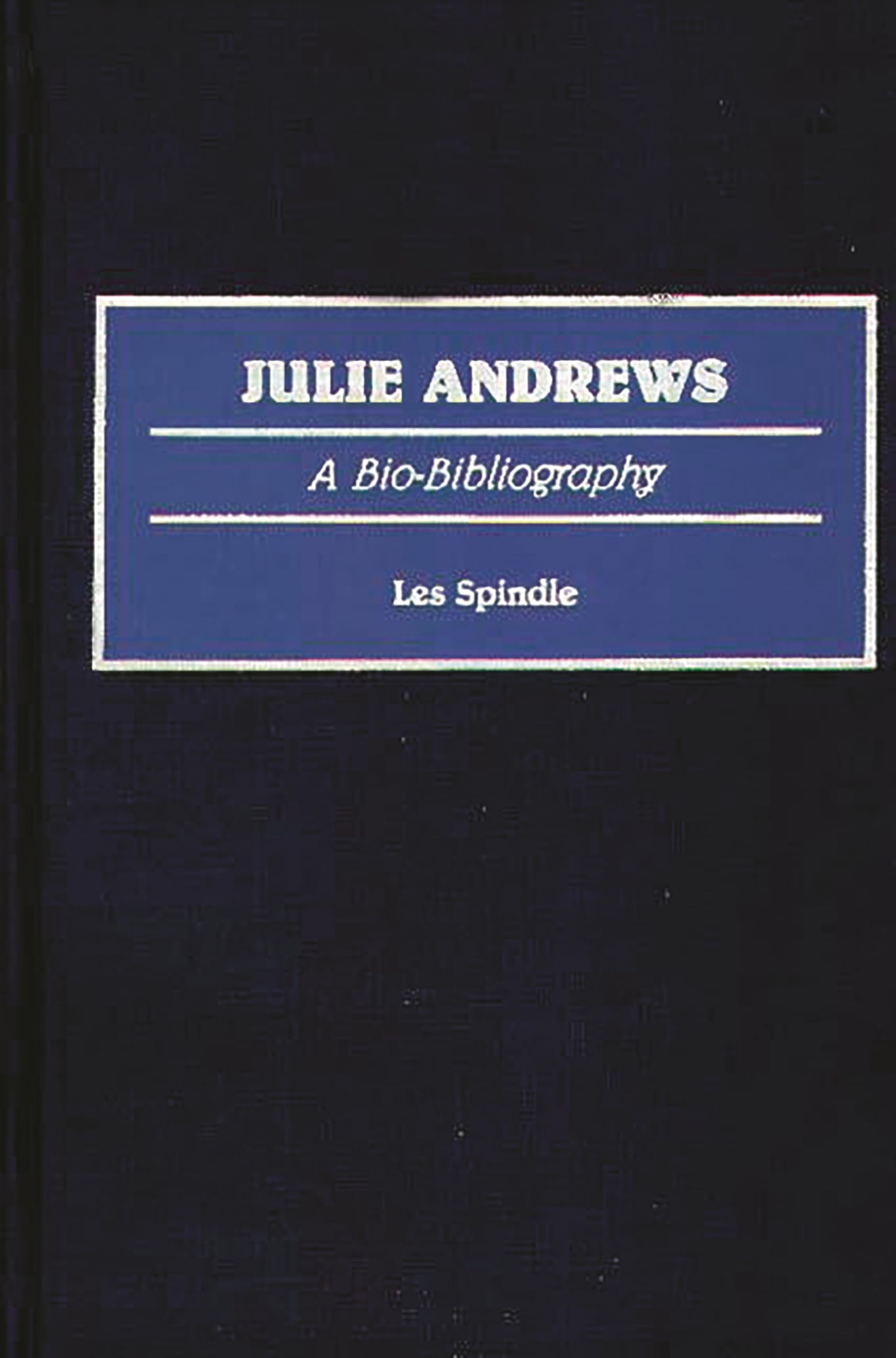 Julie Andrews: A BioBibliography (BioBibliographies in the Performing Arts),Used