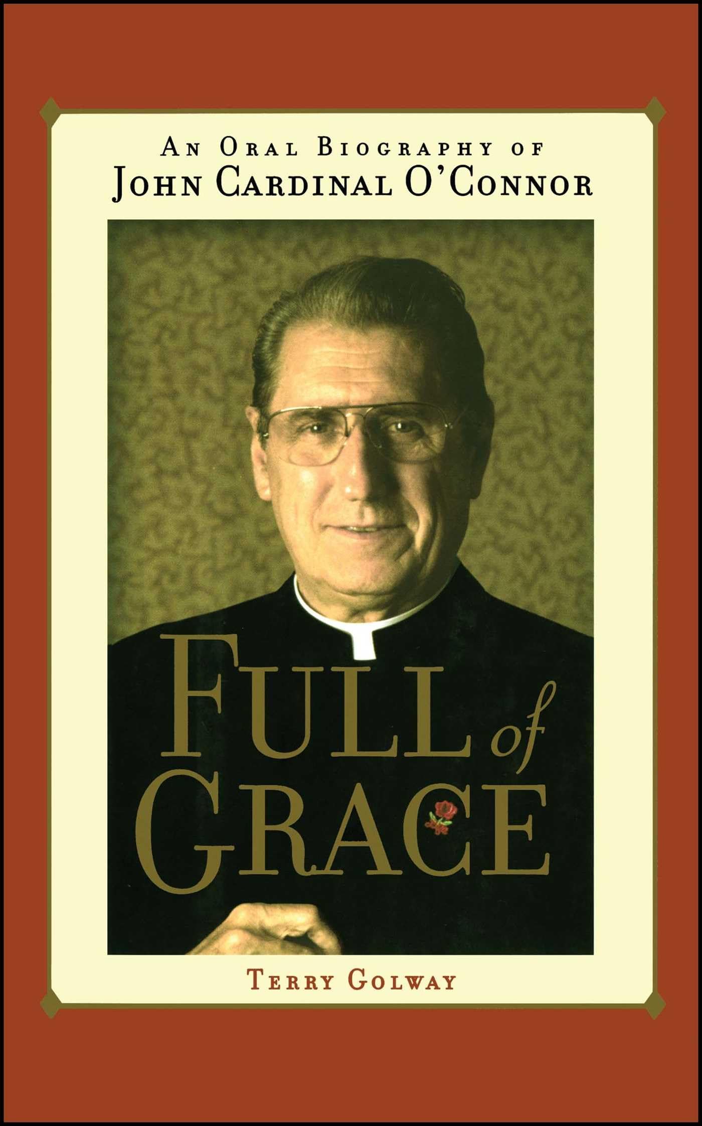 Full of Grace: An Oral Biography of John Cardinal O'Connor,Used